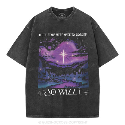 If The Star Were Made To Worship Christian Washed T-Shirt