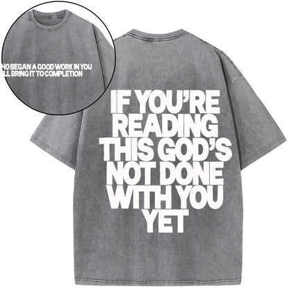 If You're Reading This God's Not Done With You Yet Christian Washed T-Shirt