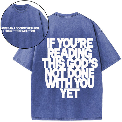 If You're Reading This God's Not Done With You Yet Christian Washed T-Shirt