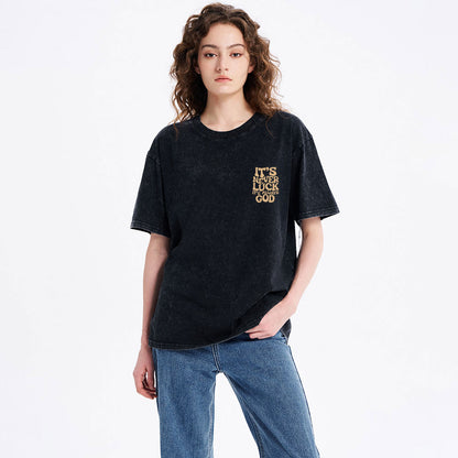 It's Never Luck It's Always God Christian Washed T-Shirt