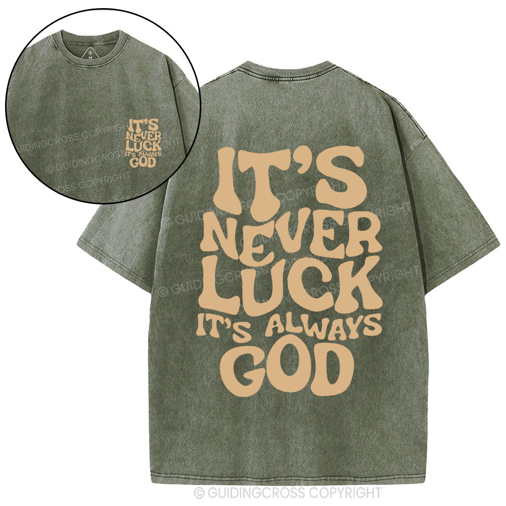 It's Never Luck It's Always God Christian Washed T-Shirt