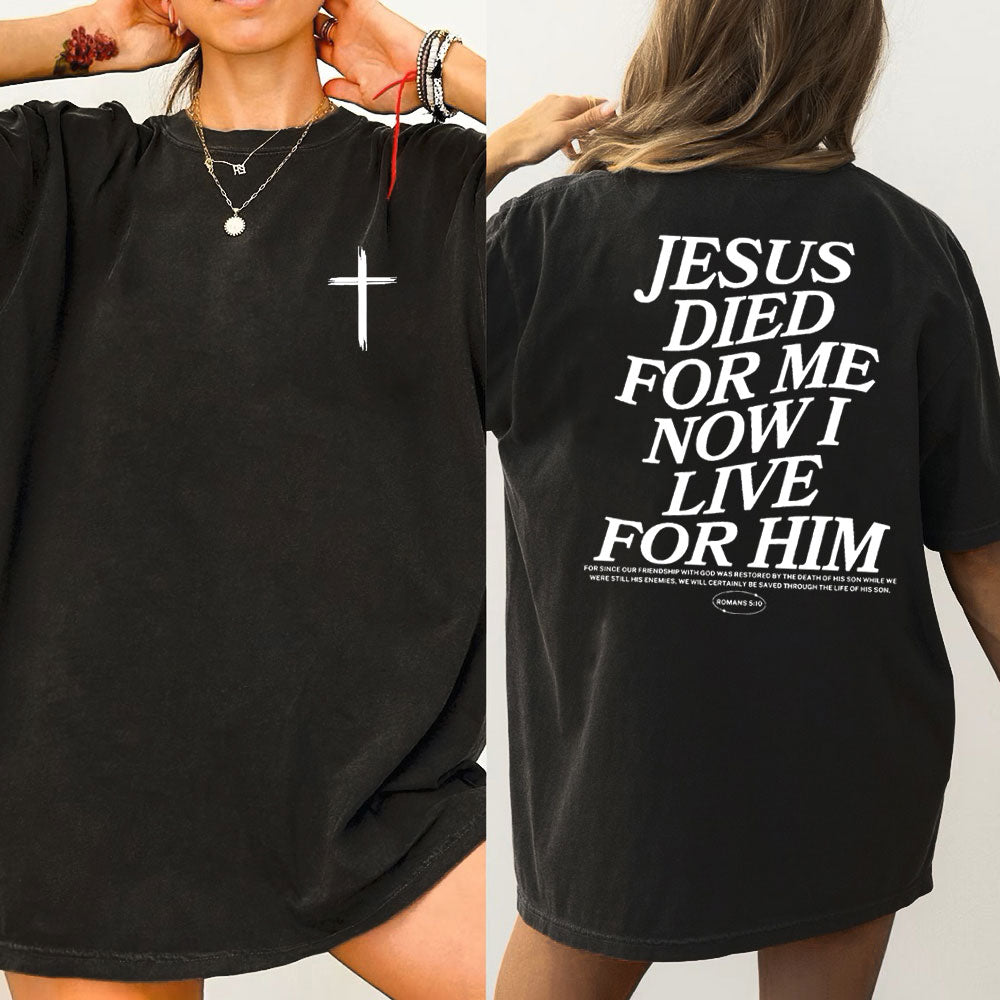 Jesus Died For Me Now I Live For Him Christian Washed T-Shirt