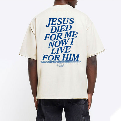 Jesus Died For Me Now I Live For Him Christian Washed T-Shirt
