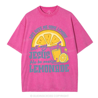 Jesus He Be Making' Lemonade Christian Washed T-Shirt