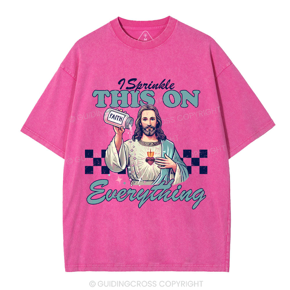 Jesus Sprinkle Faith On Everything Christian Washed T-Shirt