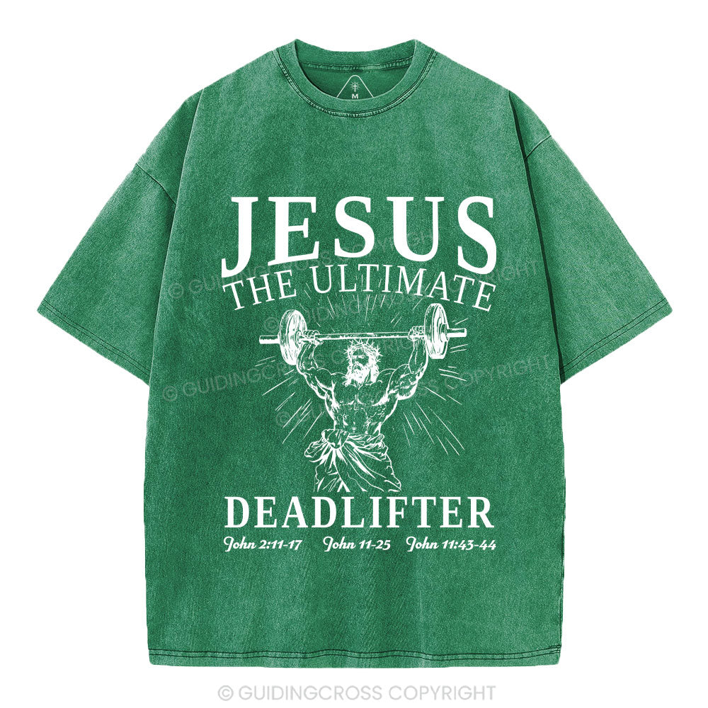 Jesus The Ultimate Deadlifter Christian Washed T-Shirt