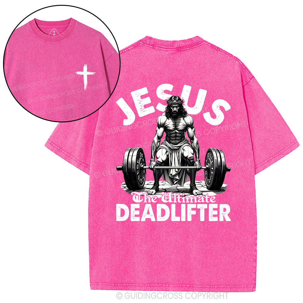 Jesus The Ultimate Deadlifter Christian Washed T-Shirt