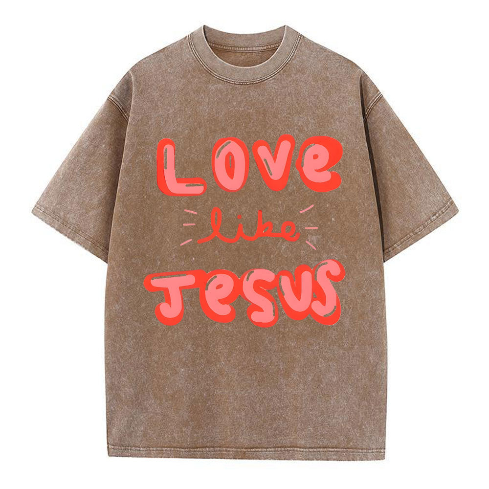 Love Like Jesus Christian Washed T-Shirt