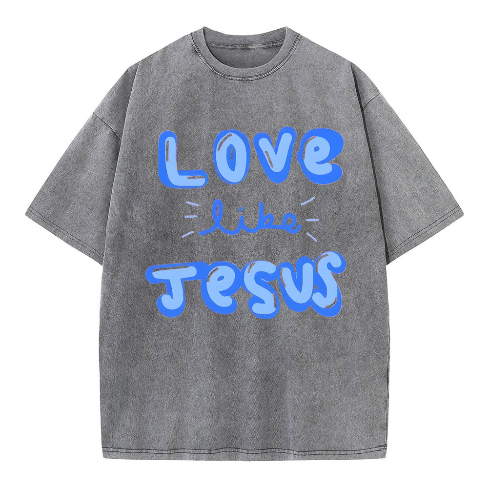 Love Like Jesus Christian Washed T-Shirt