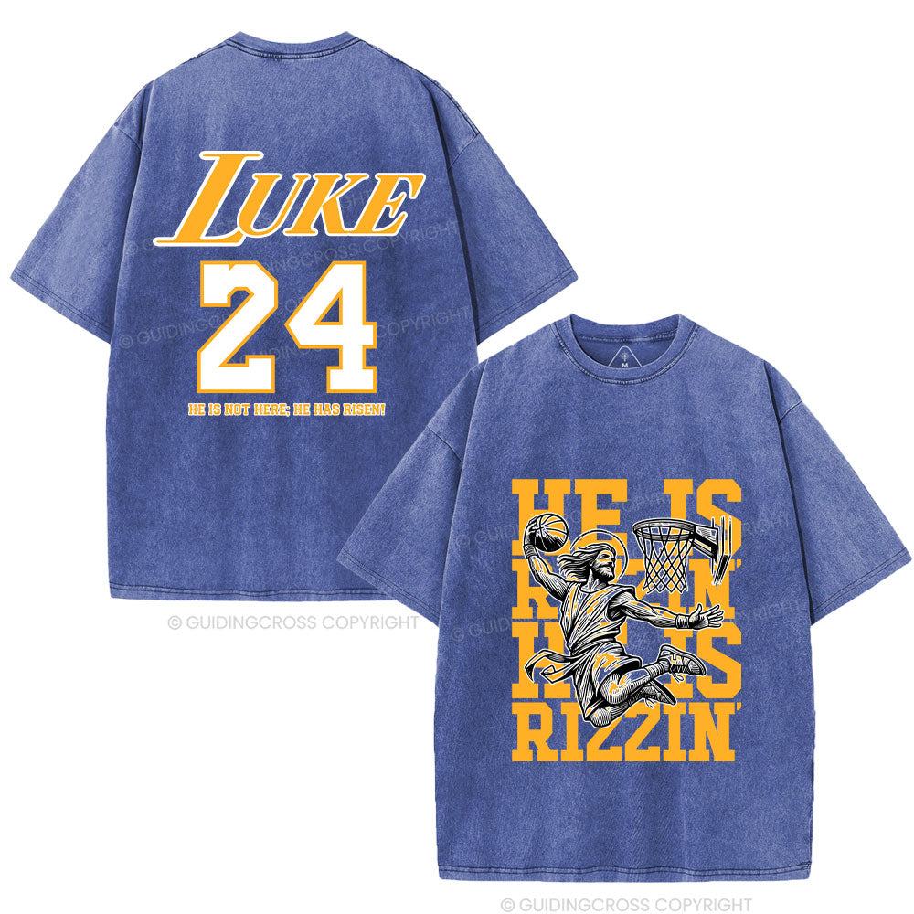 Luke 24 He Is Rizzin Christian Washed T-Shirt