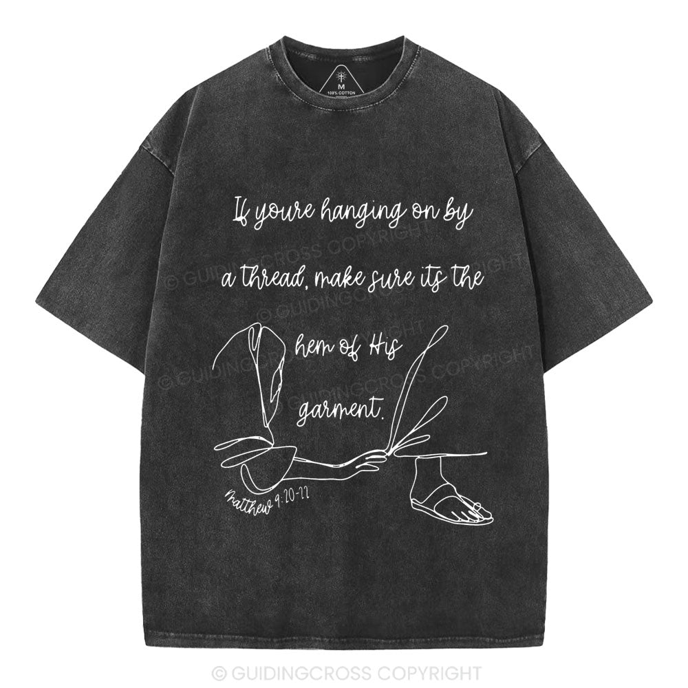 Make Sure It's The Hem Of His Garment Christian Washed T-Shirt