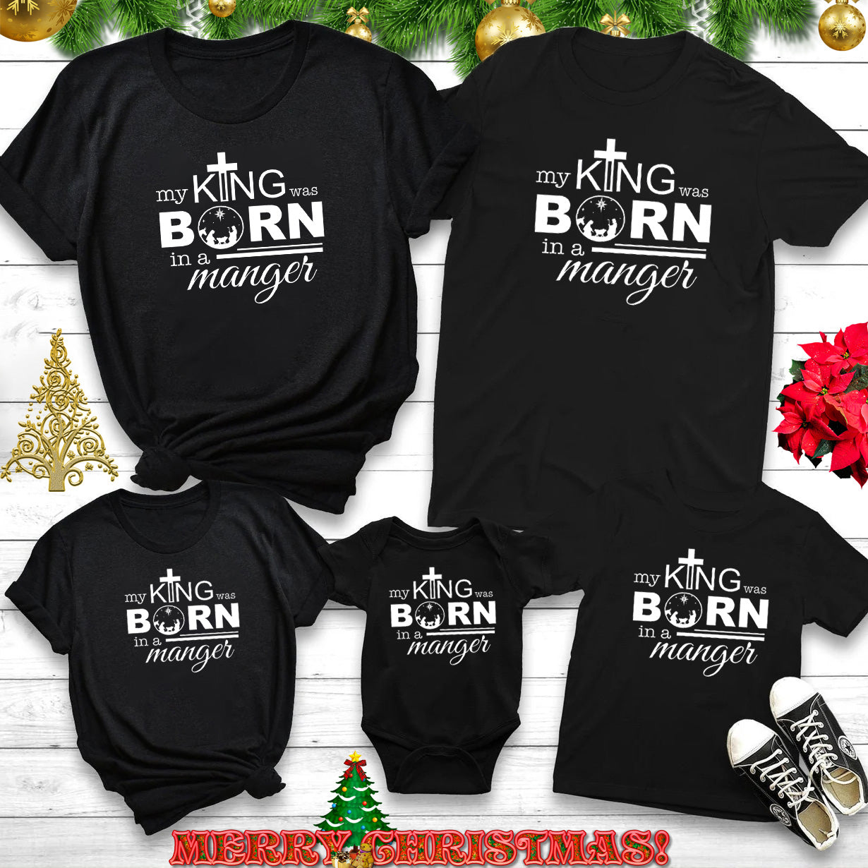 My King Was Born In A Manger Christmas Family Matching Shirts