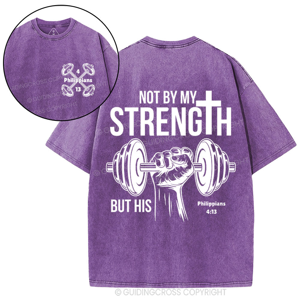 Not By My Strength But His Crhsitian Washed T-Shirt