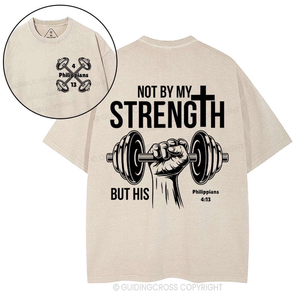 Not By My Strength But His Crhsitian Washed T-Shirt