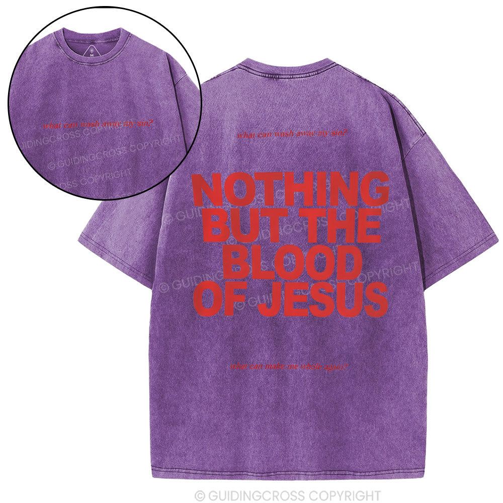 Nothing But The Blood Of Jeuss Christian Washed T-Shirt