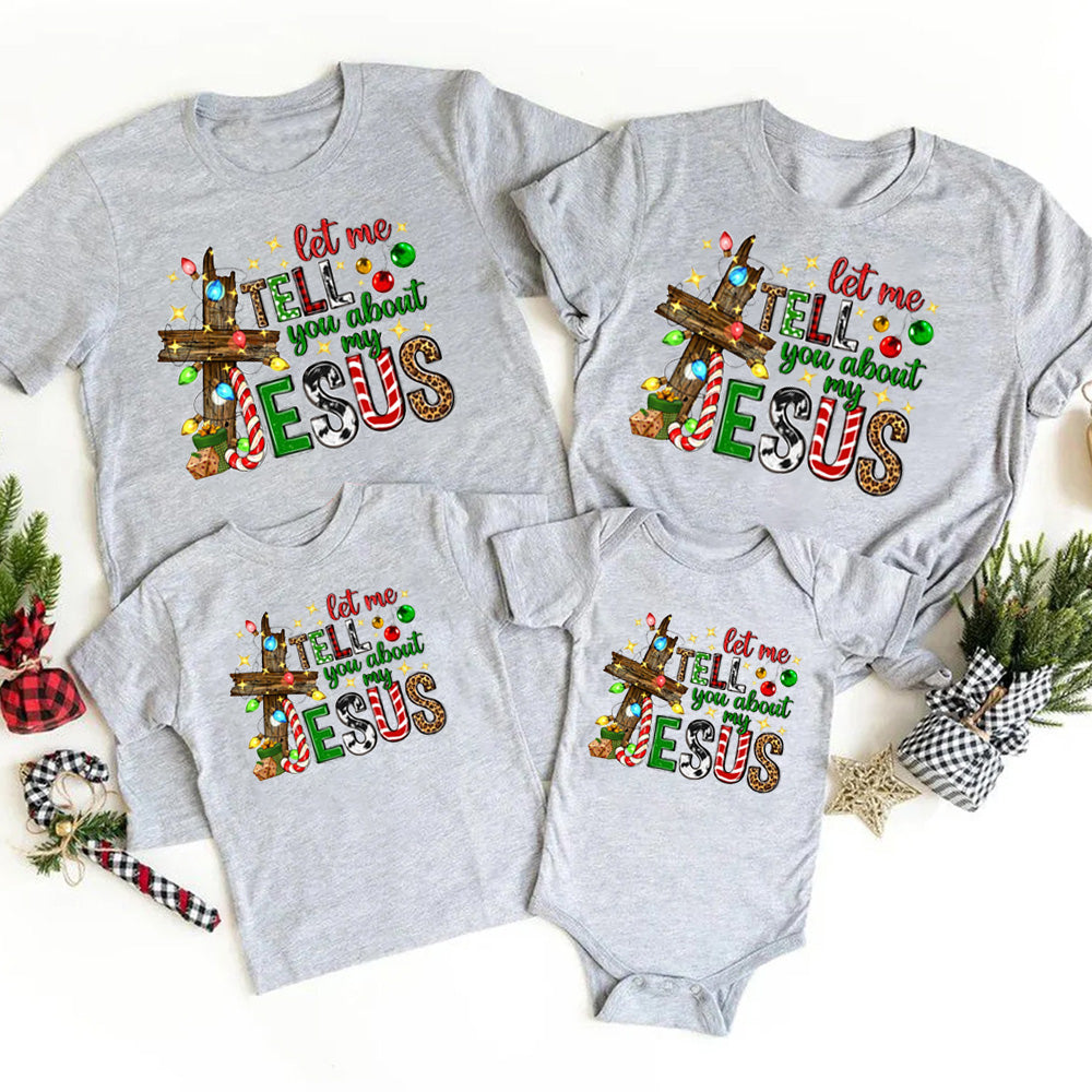 Personalized Let Me Tell You About My Jesus Christian Christmas Family Matching Shirts