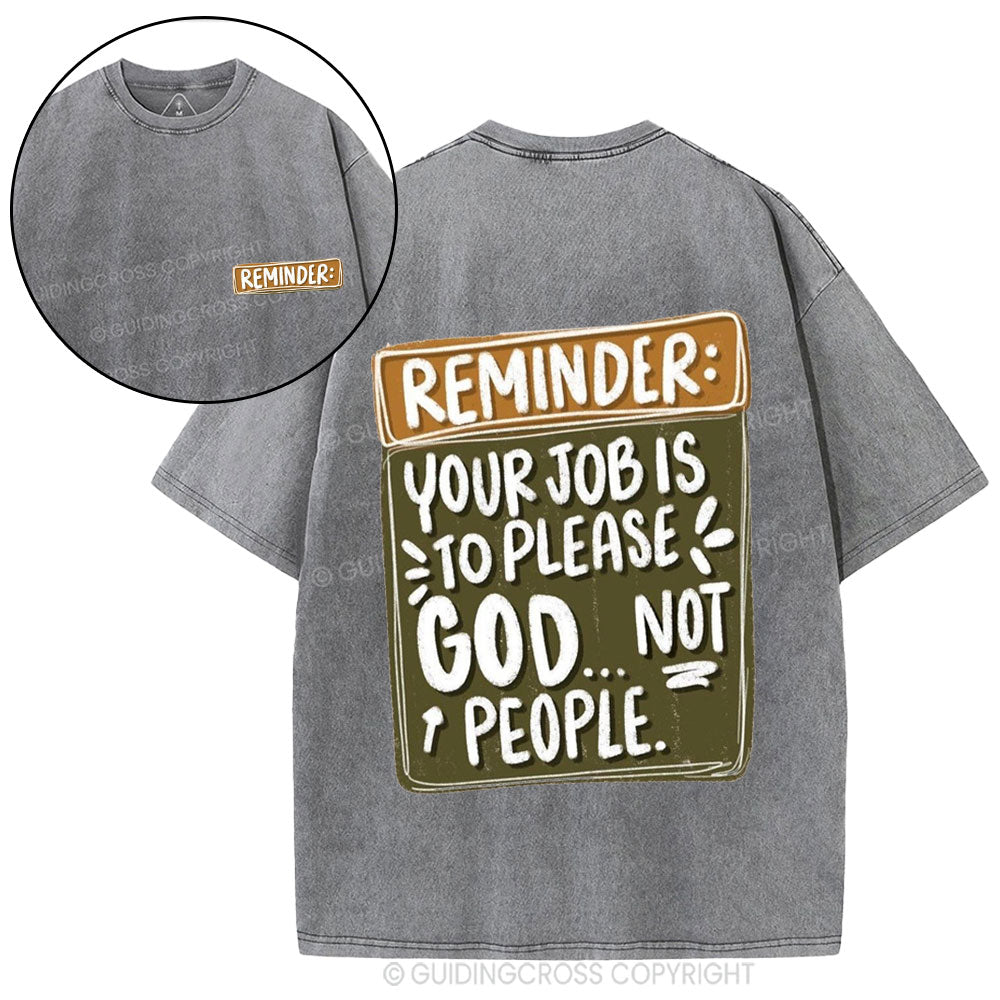 Reminder  Your Job Is To Please God Christian Washed T-Shirt