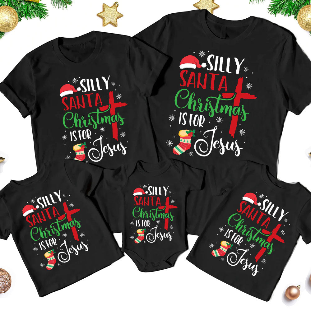 Silly Santa Christmas Is For Jesus Family Matching Shirts