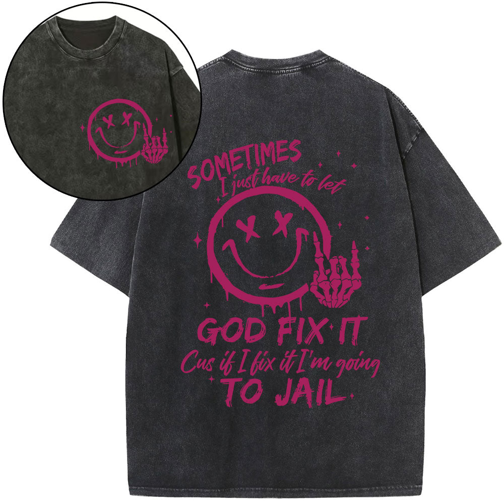 I Just Have To Let God Fix It Christian Washed T-Shirt