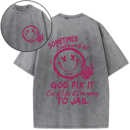 I Just Have To Let God Fix It Christian Washed T-Shirt