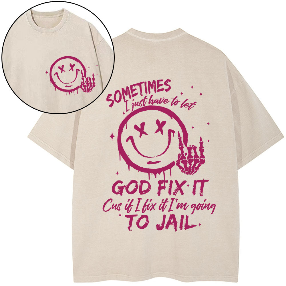 I Just Have To Let God Fix It Christian Washed T-Shirt
