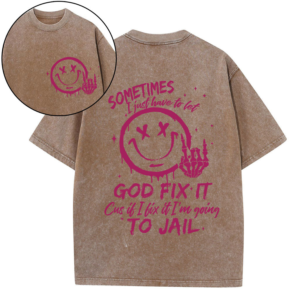 I Just Have To Let God Fix It Christian Washed T-Shirt