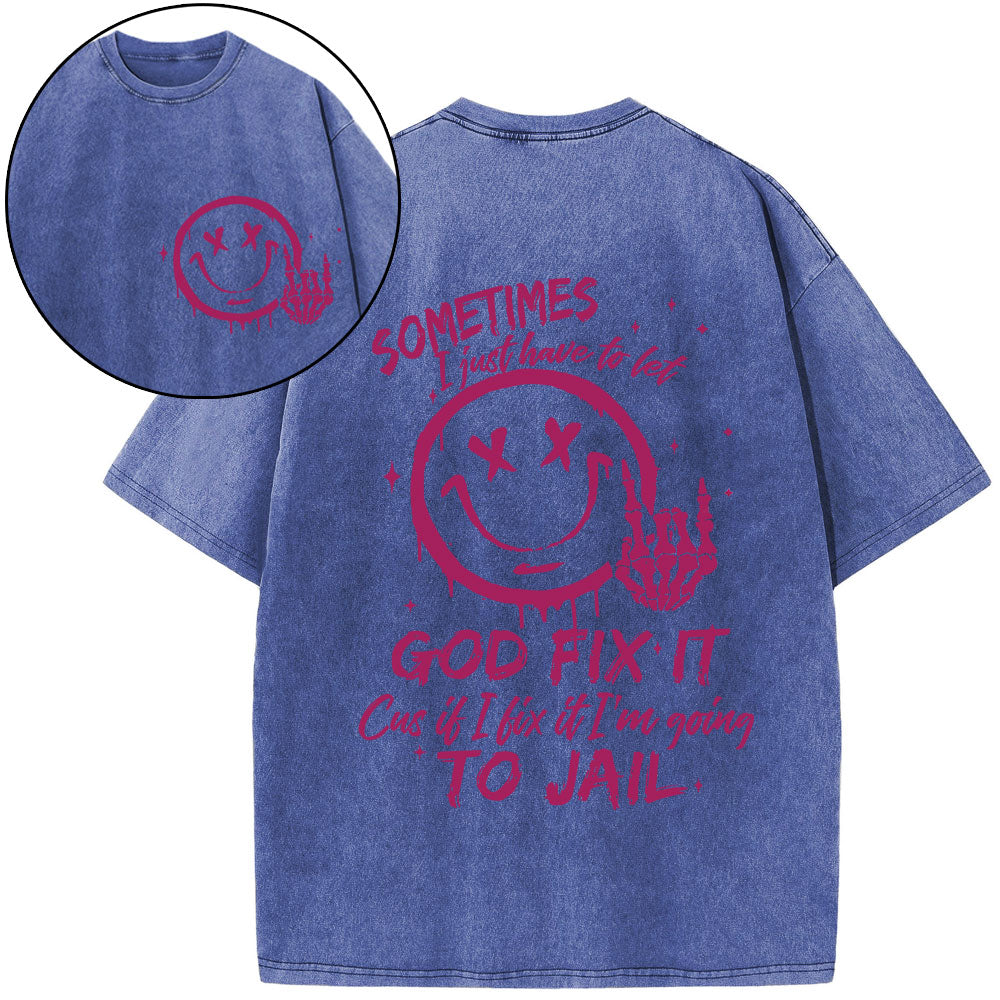 I Just Have To Let God Fix It Christian Washed T-Shirt