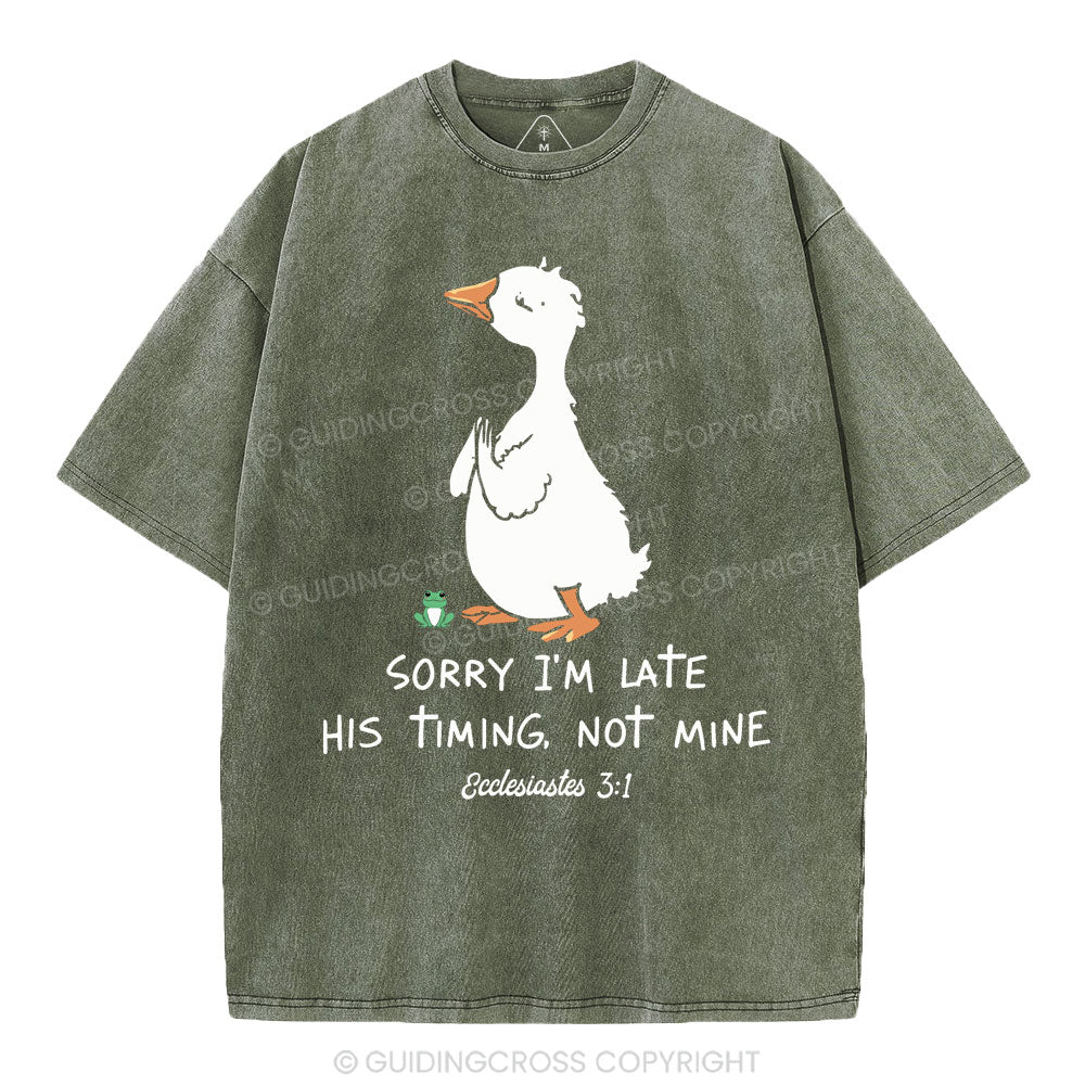 Sorry I'm Late His Timing Not Mine Christian Washed T-Shirt
