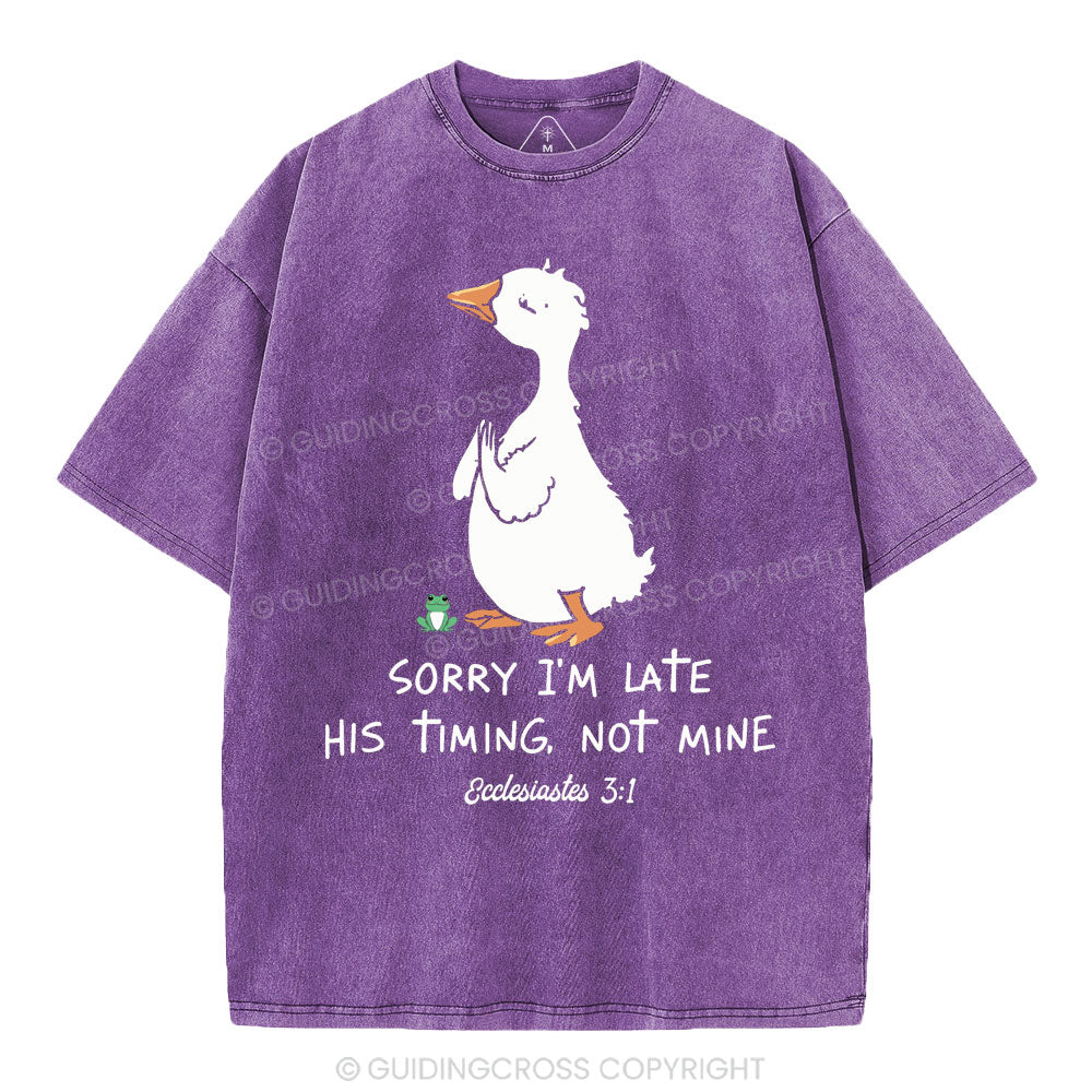 Sorry I'm Late His Timing Not Mine Christian Washed T-Shirt
