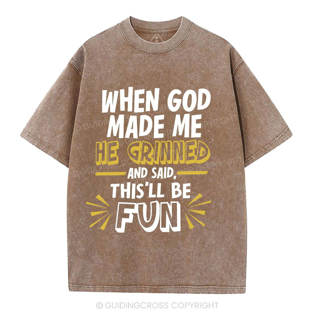 This'll Be Fun When God Made Me Christian Washed T-Shirt
