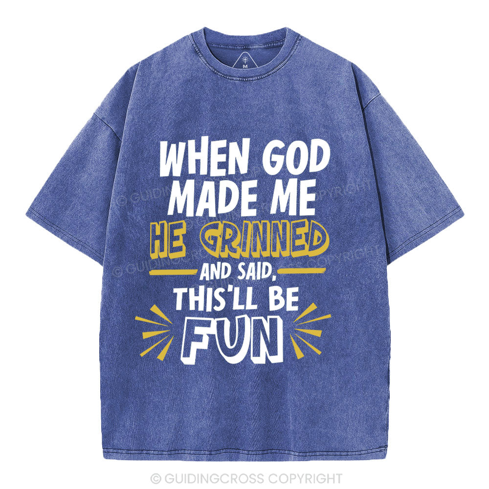 This'll Be Fun When God Made Me Christian Washed T-Shirt