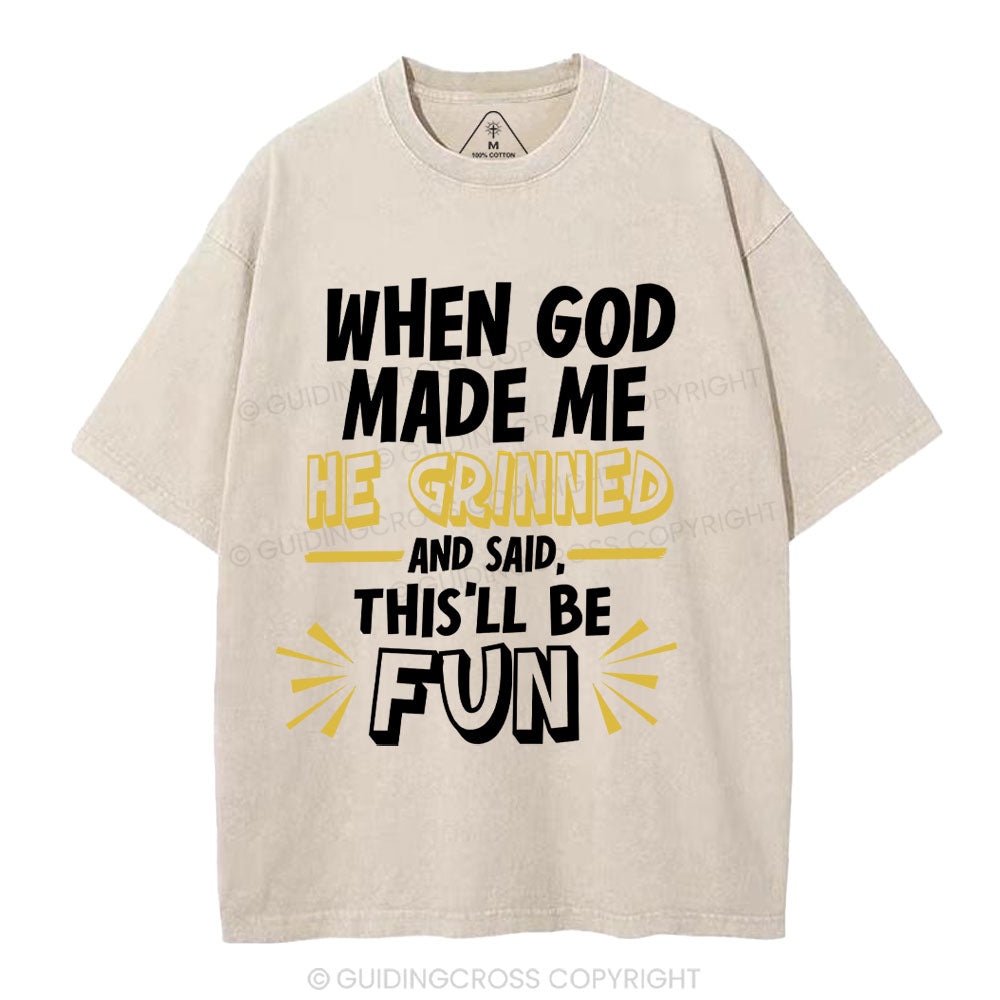 This'll Be Fun When God Made Me Christian Washed T-Shirt