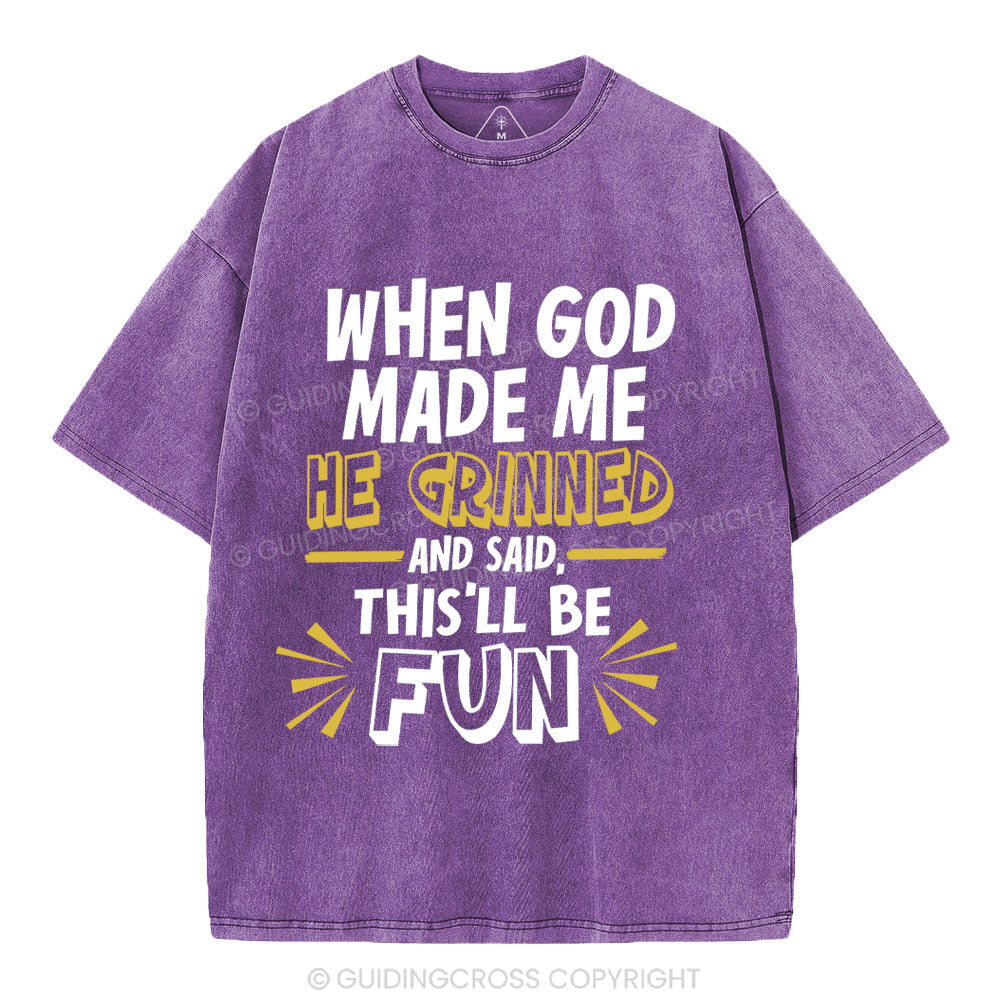 This'll Be Fun When God Made Me Christian Washed T-Shirt