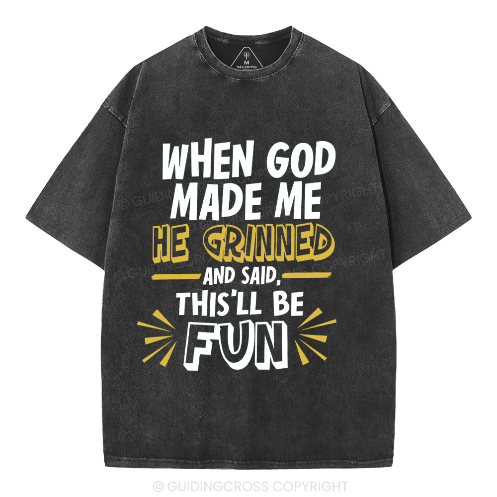 This'll Be Fun When God Made Me Christian Washed T-Shirt