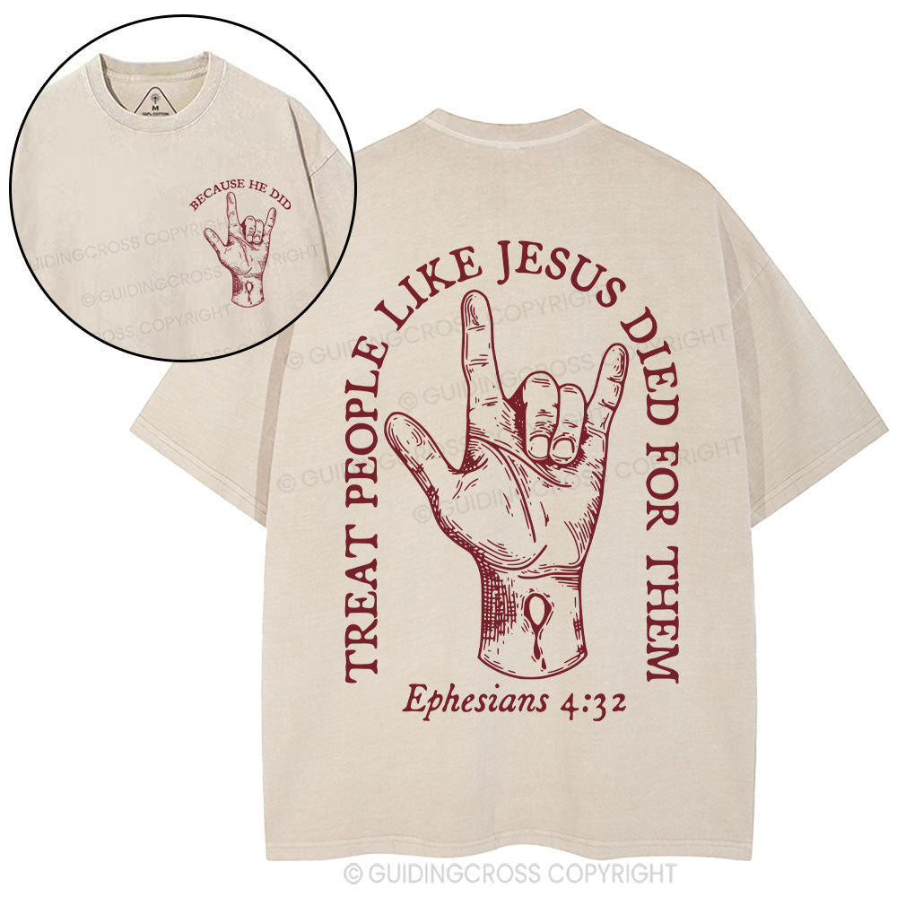 Treat People Like Jesus Died For Them Christian Washed T-Shirt