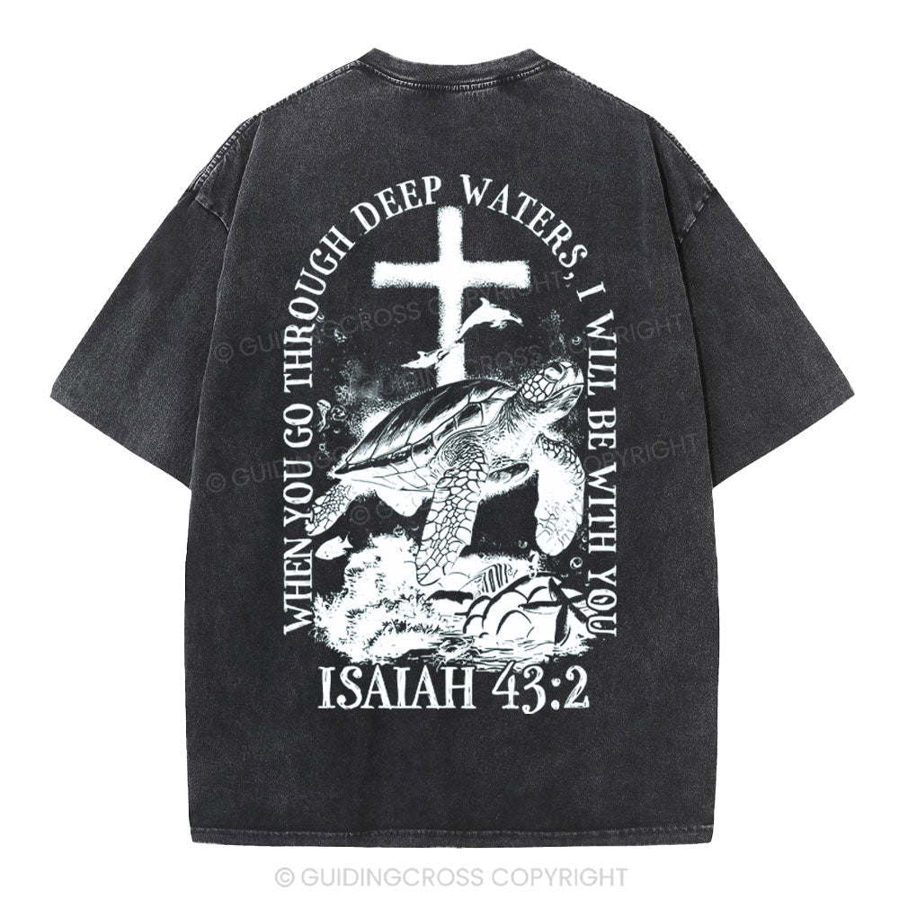 When You Go Through Deep Waters Christian Washed T-Shirt