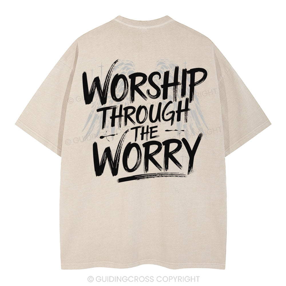 Worship Through The Worry Christian Washed T-Shirt