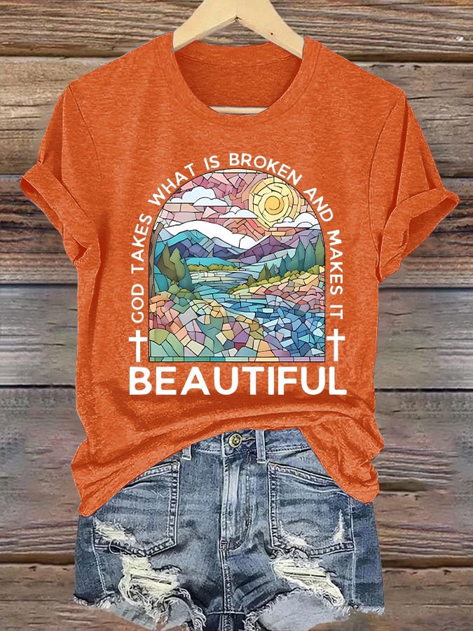 Women's God Takes What is Broken And  Makes It BeauTiful Print T-shirt