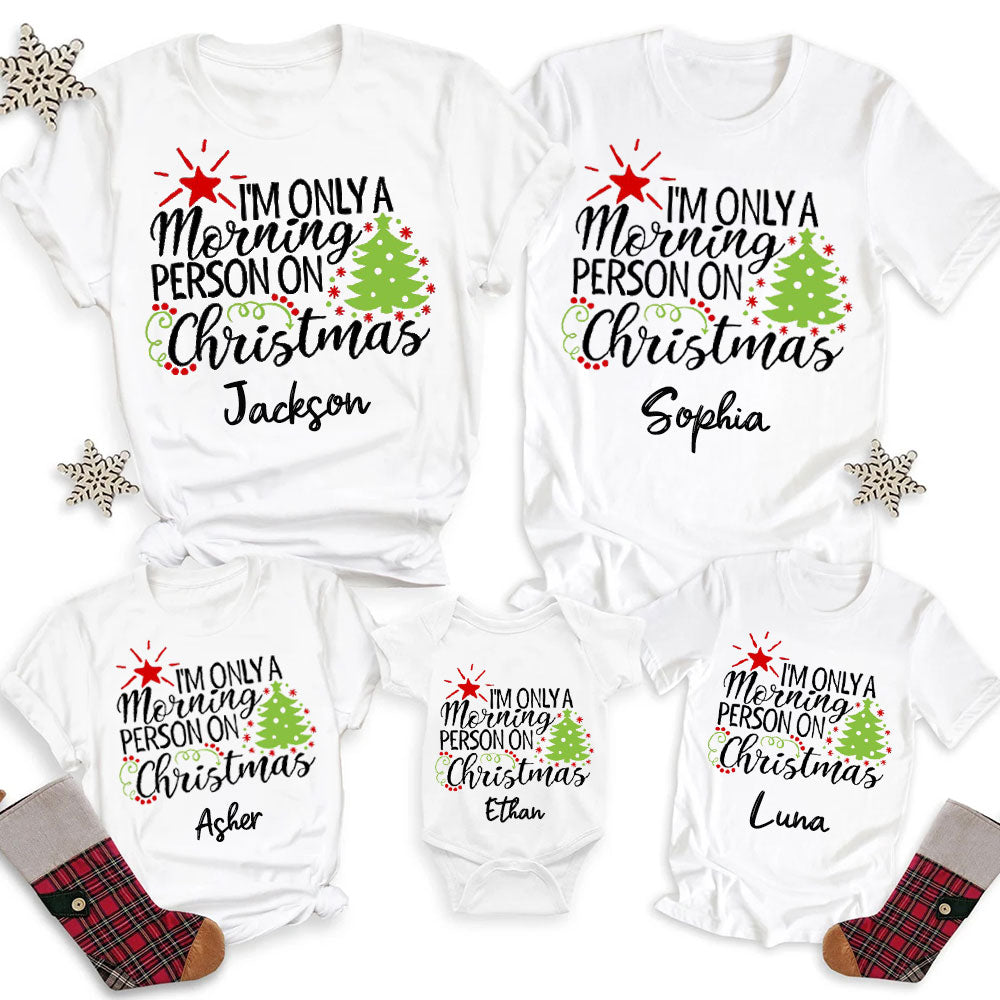Personalized I'm only a Morning Person on Christmas Family Matching Shirts