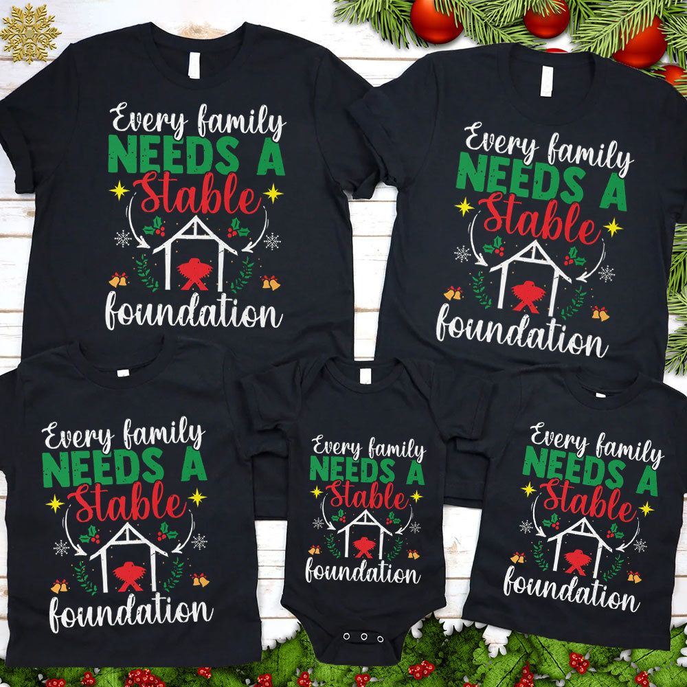 Every Family Needs a Stable Foundation Christmas Family Matching Shirts
