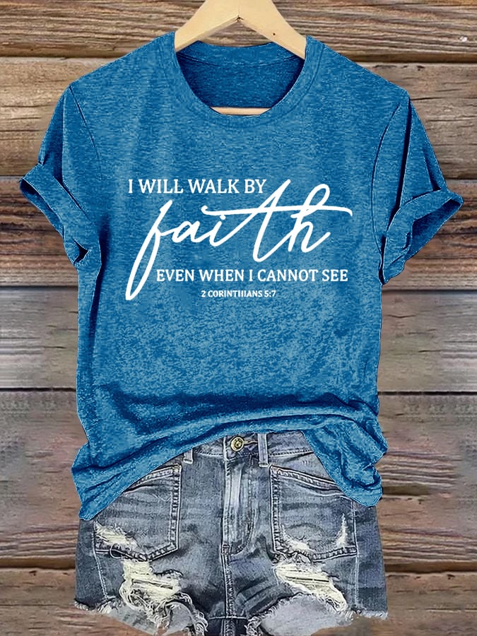 Women's I Will Walk By Faith Even When I Cannot See  Print Shirt
