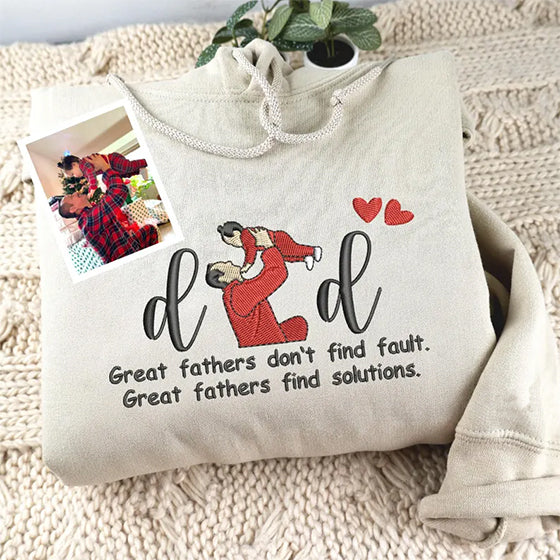 Great fathers don't find fault - Custom Embroidered Portrait From Photo With Memorial Text Sweatshirt - Father's Gift