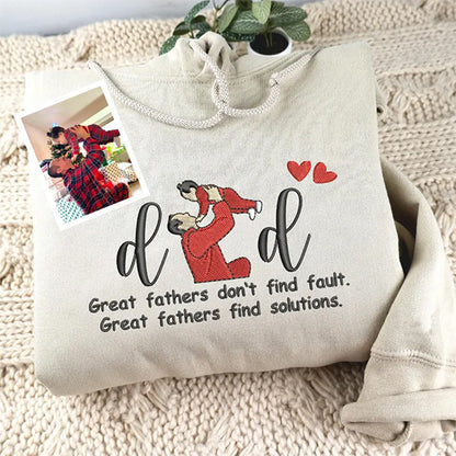 Great fathers don't find fault - Custom Embroidered Portrait From Photo With Memorial Text Sweatshirt - Father's Gift