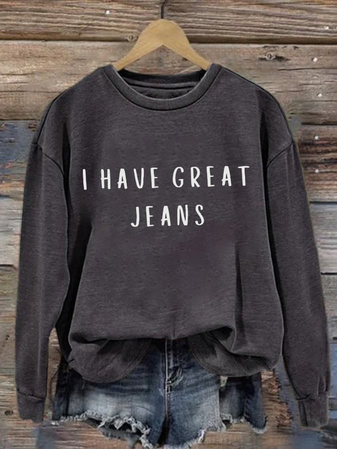 🔥Buy 3 Get 15% Off🔥Retro I Have Great Jeans Print Sweatshirt