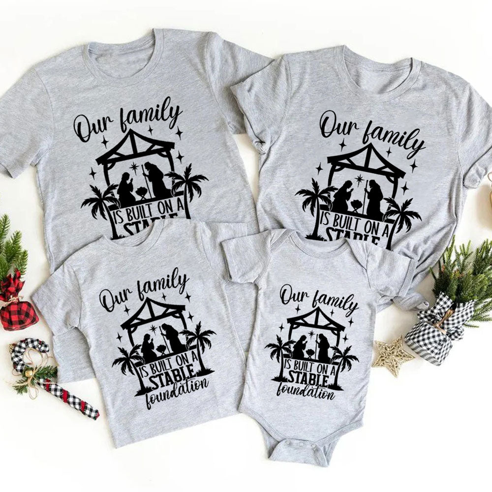 Our Family Is Built on a Stable Foundation Christmas Family Matching Shirts