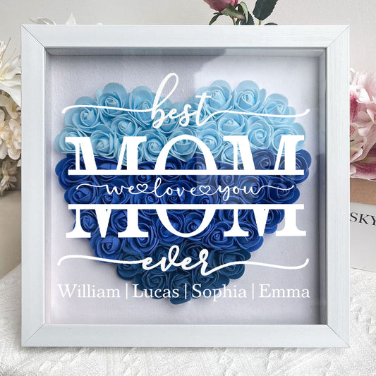 Best Mom Ever We Love You - Personalized Flower Shadow Box