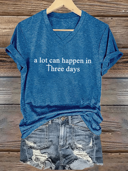 Women's A Lot Can Happen In 3 Days  Print T-Shirt