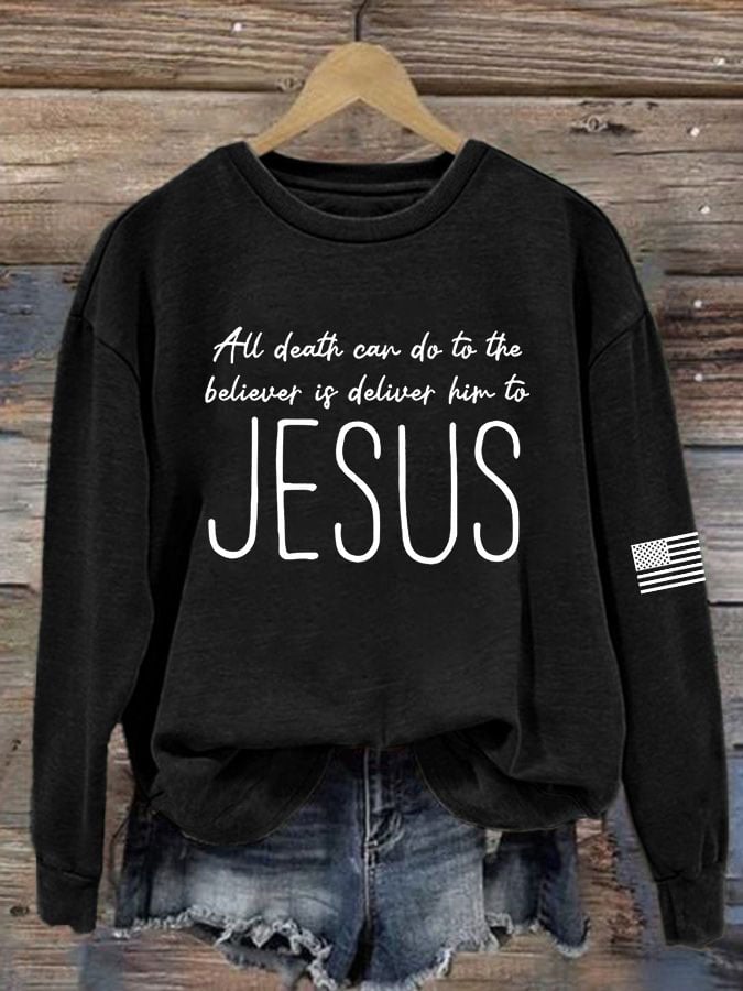 Women's All Death Can Do For A Believer Is To Commit Him To Jesus Print Sweatshirt