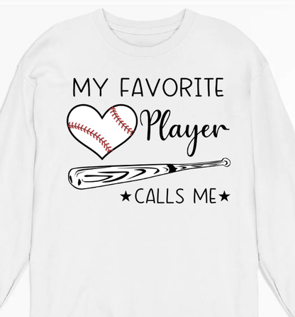 My Favorite Player Calls Me - Personalized Custom Shirt