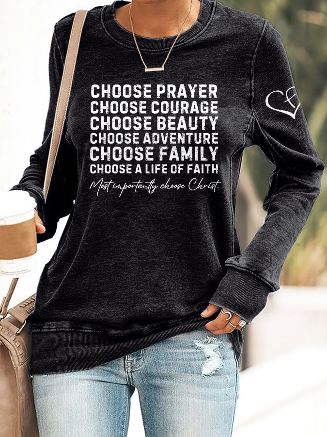 Retro Choose Prayer. Choose Courage. Choose Beauty. Choose Adventure. Choose Family. Choose A Life Of Faith. Most Importantly, Choose Christ Print Sweatshirt